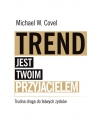 Trend jest twoim przyjacielem Trudna droga do łatwych zysków Covel Michael