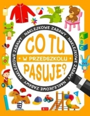 Co tu pasuje? W przedszkolu - Opracowanie zbiorowe