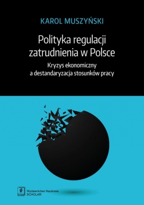 Polityka regulacji zatrudnienia w Polsce - Muszyński Karol