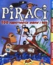 Piraci 100 kreatywnych zabaw i gier - Pinnington Andrea