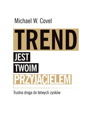 Trend jest twoim przyjacielem - Covel Michael