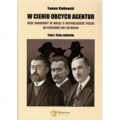 W cieniu obcych agentur. Obóz narodowy w walce o niepodległość Polski na przełomie XIX i XX wieku 1. Czas zaborów - Tomasz Ciołkowski