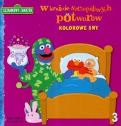 W krainie szczęśliwych potworów Kolorowe sny