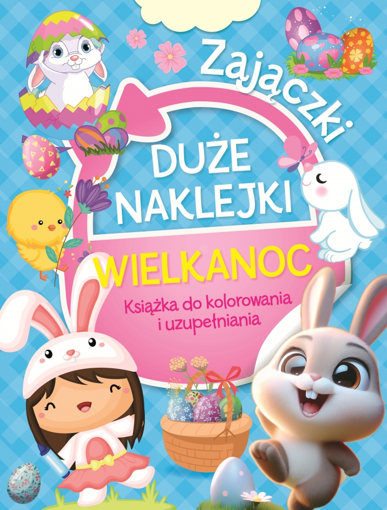 Duże naklejki. Książka do kolorowania i uzupełniania. Wielkanoc Zajączki