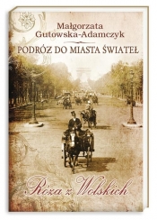 Podróż do miasta świateł Róża z Wolskich - Małgorzata Gutowska-Adamczyk