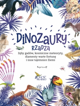 Dinozaury rządzą. Zęby gadów, kosmiczne meteoryty, diamenty warte fortunę i inne tajemnice Ziemi - Martial Caroff