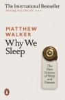 Why We Sleep he New Science of Sleep and Dreams Walker Matthew