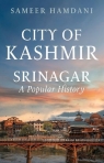 City of Kashmir: Srinagar, A Popular History Sameer Hamdani
