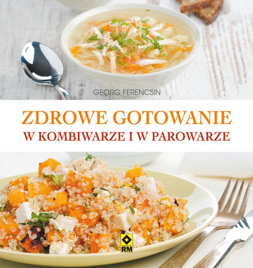 Zdrowe gotowanie w kombiwarze i parowarze