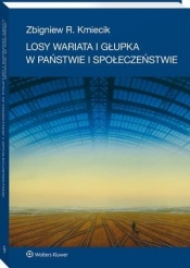 Losy wariata i głupka w państwie i społeczeństwie - Zbigniew R. Kmiecik