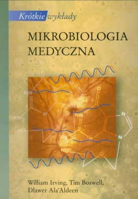 Krótkie wykłady Mikrobiologia medyczna - William Lrving