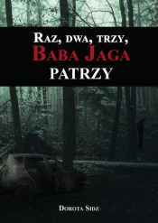 Raz, dwa, trzy, Baba Jaga patrzy - Dorota Sidz