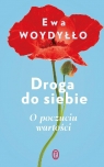 Droga do siebie. O poczuciu wartości Ewa Woydyłło