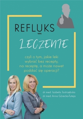 Refluks leczenie - Anna Górecka-Tuteja, Izabela Jastrzębska