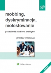 Mobbing, dyskryminacja, molestowanie - Marciniak Jarosław