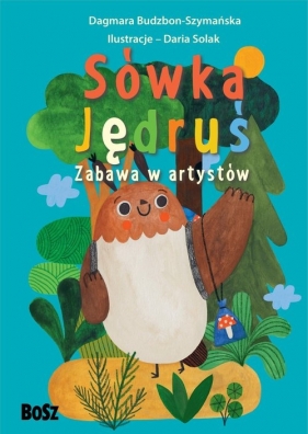 Sówka Jędruś. Zabawa w artystów - Dagmara Budzbon-Szymańska