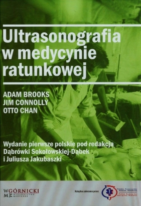 Ultrasonografia w medycynie ratunkowej - Connolly Jim, Chan Otto, Brooks Adam