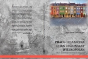 Praca organiczna i etos regionalny Wielkopolan - Ryszard Kowalczyk