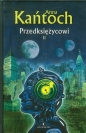 Przedksiężycowi Tom 2 - Anna Kańtoch