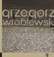 Nowa kolonia - Wróblewski Grzegorz