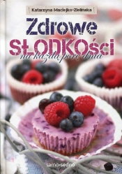 Zdrowe słodkości na każdą porę dnia (Uszkodzona okładka)
