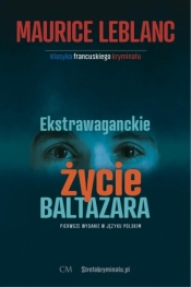 Ekstrawaganckie życie Baltazara - Maurice Leblanc
