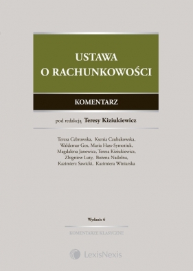 Ustawa o rachunkowości. Komentarz - Waldemar Gos, Bożena Nadolna, Magdalena Janowicz, Maria Hass-Symotiuk, Ksenia Czubakowska, Zbigniew Luty, Tomasz Kiziukiewicz, Teresa Cebrowska