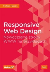 Responsive Web Design Nowoczesne strony WWW na przykładach - Frahaan Hussain