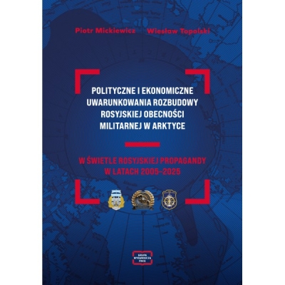 Polityczne i ekonomiczne uwarunkowania rozbudowy rosyjskiej obecności militarnej w Arktyce
