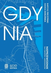 Gdynia. Nieprzewodnik dla turystów i mieszkańców - Bartosz Pieczyński, Hanna Dzielińska