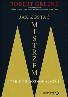 Jak zostać mistrzem Trening doskonałości - Greene Robert