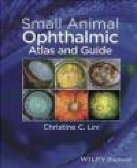 Small Animal Ophthalmic Atlas and Guide Christine Lim