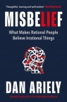 Misbelief What Makes Rational People Believe Irrational Things Ariely Dan