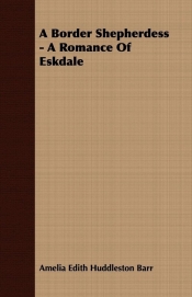 A Border Shepherdess - A Romance of Eskdale