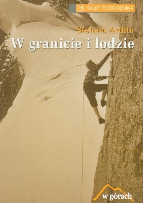 W granicie i lodzie - Stefano Ardito