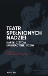 Teatr spełnionych nadziei Kartki z życia emigracyjnej sceny Joanna Sokołowska-Gwizdka