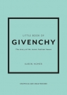 Little Book of Givenchy The story of the iconic fashion house Karen Homer