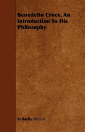 Benedetto Croce, An Introduction To His Philosophy