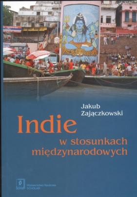 Indie w stosunkach międzynarodowych - Zajączkowski Jakub