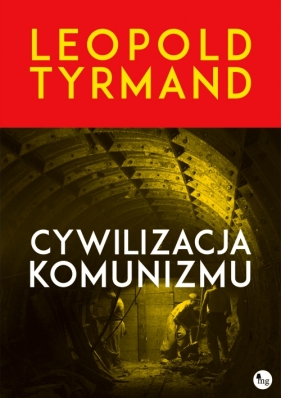 CYWILIZACJA KOMUNIZMU - Leopold Tyrmand