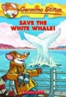 Save the White Whale! Geronimo Stilton