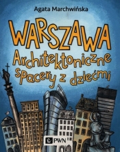 Warszawa. Architektoniczne spacery z dziećmi - Marchwińska Agata