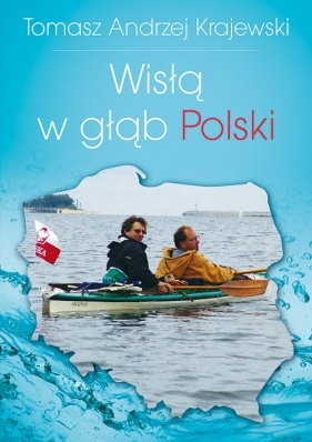 Wisłą w głąb Polski - Tomasz Andrzej Krajewski