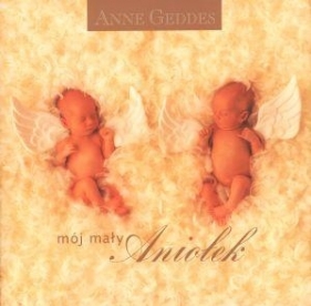 MÓJ MAŁY ANIOŁEK TW - ANNE GEDDES