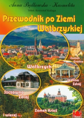 Przewodnik po ziemi wałbrzyskiej - Będkowska-Karmelita Anna, Kułaga Krzysztof