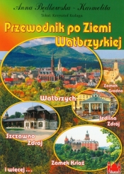 Przewodnik po ziemi wałbrzyskiej - Będkowska-Karmelita Anna, Kułaga Krzysztof