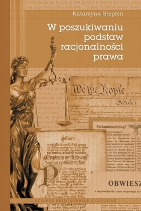 W poszukiwaniu podstaw racjonalności prawa - Katarzyna Stępień