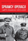 Sprawcy operacji (anty)polskiej 1937-1938 Szkice i biogramy Maciejowski Maciej