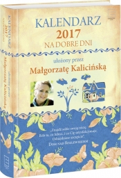 Kalendarz 2017 Na Dobre Dni - Kalicińska Małgorzata