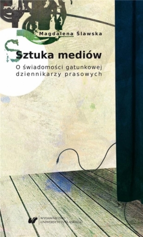 Sztuka mediów. O świadomości gatunkowej... - Magdalena Ślawska